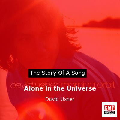Alone in the Universe – David Usher