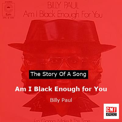 Am I Black Enough for You – Billy Paul