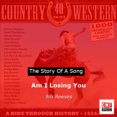 Am I Losing You – Jim Reeves