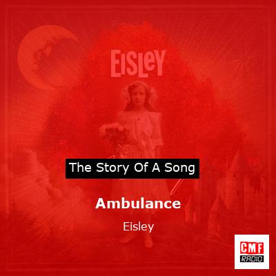 Ambulance – Eisley