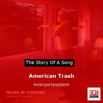 American Trash – innerpartysystem