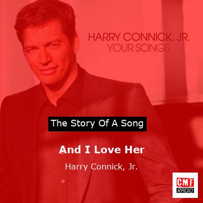 And I Love Her – Harry Connick, Jr.