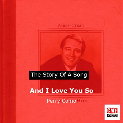 And I Love You So – Perry Como