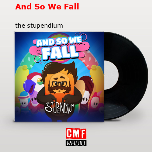 And So We Fall – the stupendium