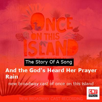 And the God’s Heard Her Prayer   Rain – new broadway cast of once on this island