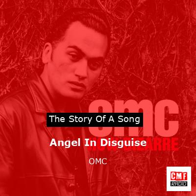 The story and meaning of the song 'Angel In Disguise - OMC