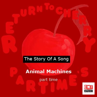 Animal Machines – part time