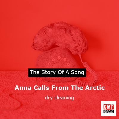Anna Calls From The Arctic – dry cleaning