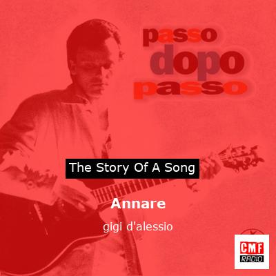 The story and meaning of the song 'Annare - gigi d'alessio 