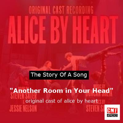 “Another Room in Your Head” – original cast of alice by heart