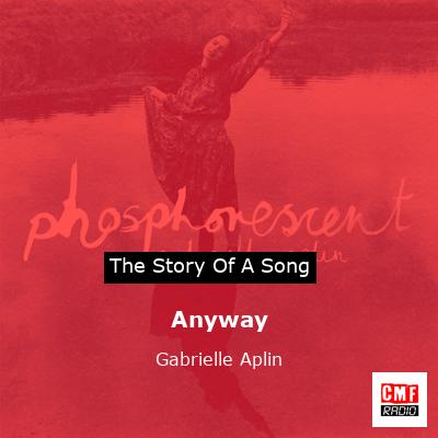 Anyway – Gabrielle Aplin