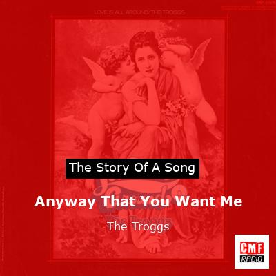 final cover Anyway That You Want Me The Troggs