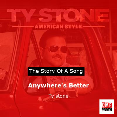 Anywhere’s Better – Ty stone