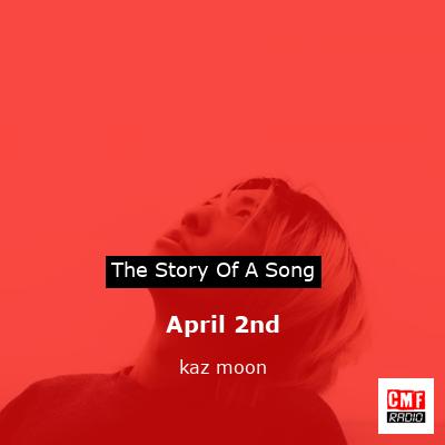 April 2nd – kaz moon