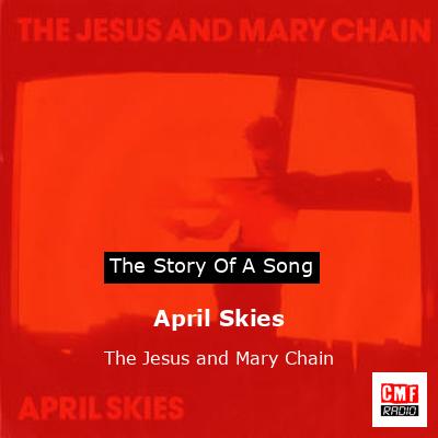 April Skies – The Jesus and Mary Chain