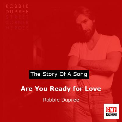 Are You Ready for Love – Robbie Dupree
