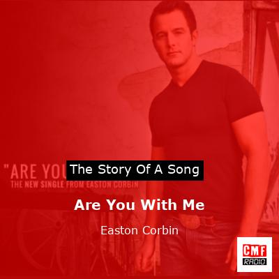 Are You With Me – Easton Corbin