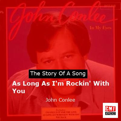 final cover As Long As Im Rockin With You John Conlee