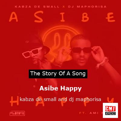 Asibe Happy – kabza de small and dj maphorisa