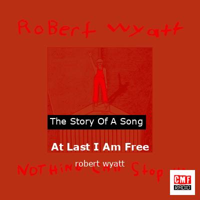 At Last I Am Free – robert wyatt