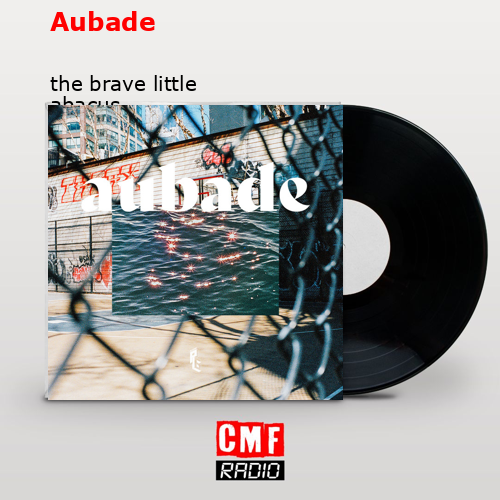 The story and meaning of the song Aubade the brave little abacus