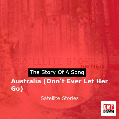 final cover Australia Dont Ever Let Her Go Satellite Stories