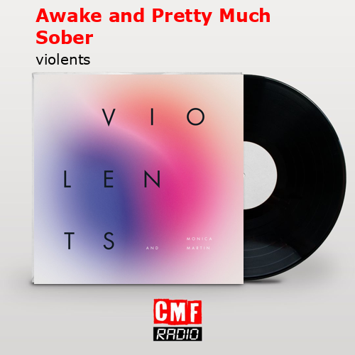Awake and Pretty Much Sober – violents