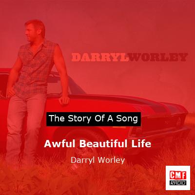 Awful Beautiful Life – Darryl Worley