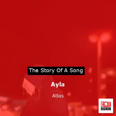 Ayla – Atlas
