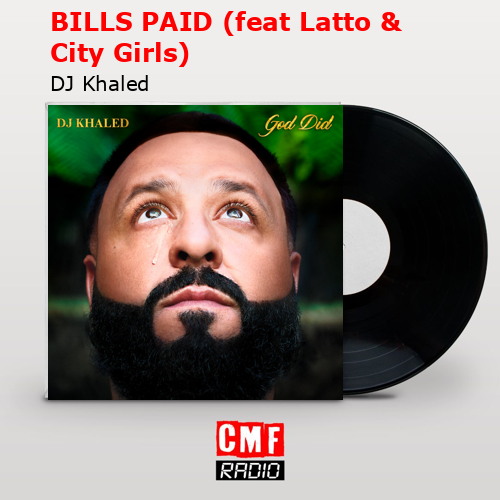 BILLS PAID (feat Latto & City Girls) – DJ Khaled