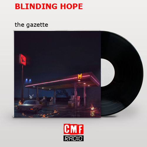 BLINDING HOPE – the gazette