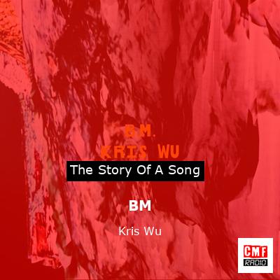 BM – Kris Wu
