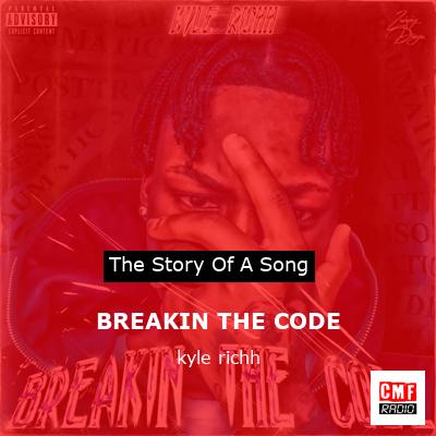 BREAKIN THE CODE – kyle richh