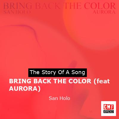 BRING BACK THE COLOR (feat AURORA) – San Holo