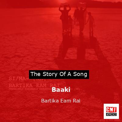 Baaki – Bartika Eam Rai