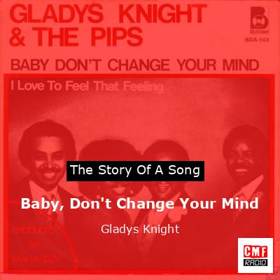 Baby, Don’t Change Your Mind – Gladys Knight