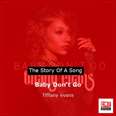 Baby Don’t Go – Tiffany evans