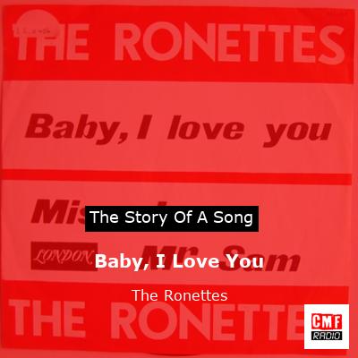 Baby, I Love You – The Ronettes