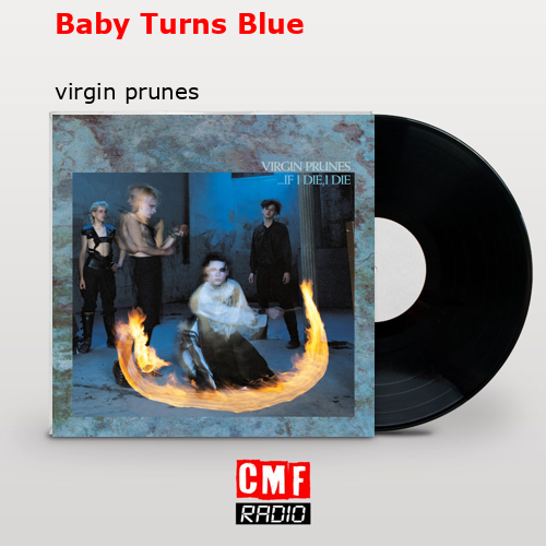 Baby Turns Blue – virgin prunes