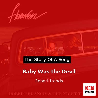 Baby Was the Devil – Robert francis