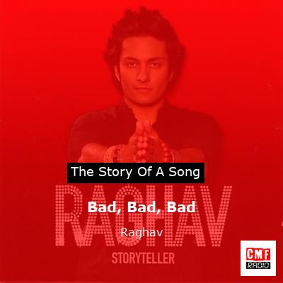 Bad, Bad, Bad – Raghav