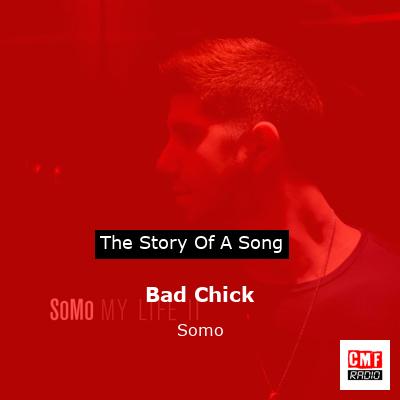 Bad Chick – Somo