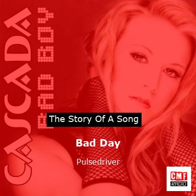 Bad Day – Pulsedriver
