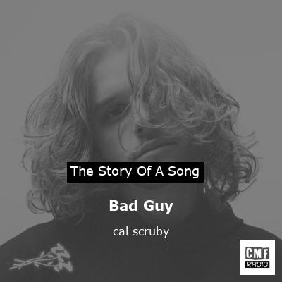 Bad Guy – cal scruby