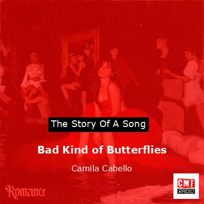 Bad Kind of Butterflies – Camila Cabello