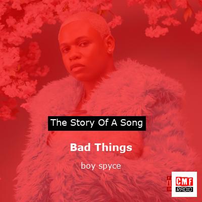 Bad Things – boy spyce