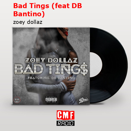 final cover Bad Tings feat DB Bantino zoey dollaz