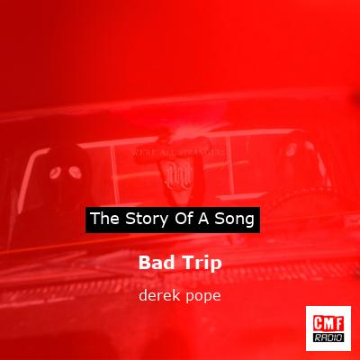 Bad Trip – derek pope