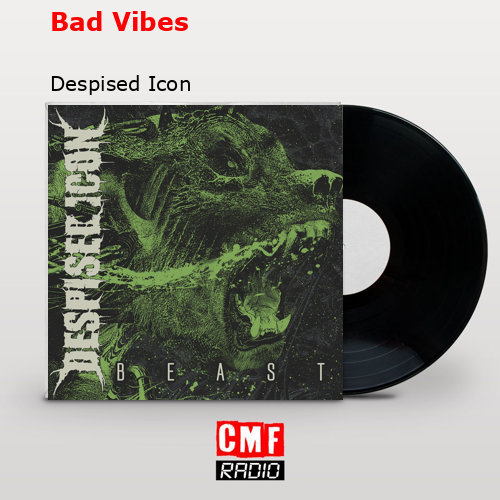 Bad Vibes – Despised Icon