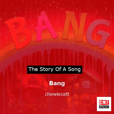 Bang – chewiecatt